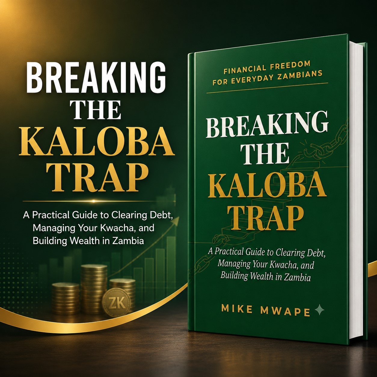 BREAKING THE KALOBA TRAP: A Practical Guide to Clearing Debt, Managing Your Kwacha, and Building Wealth in Zambia